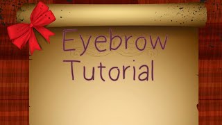 My Eyebrow Tutorial