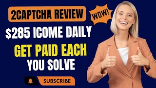 2Captcha: $285 Income Daily Get Paid For Each Captcha You Solve