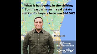 What is happening in the shifting Southeast Wisconsin real estate market for buyers between $0-200K?