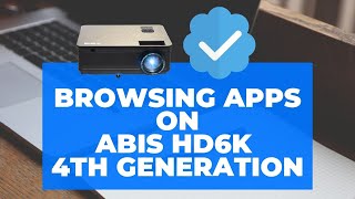 How to Browse apps on the ABIS HD6K 4th Generation Projector (2019)