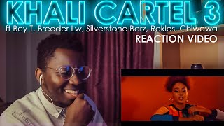 KHALI CARTEL 3 (OFFICIAL VIDEO) ft Bey T, Breeder Lw, Silverstone Barz, Rekles, Chiwawa REACTION