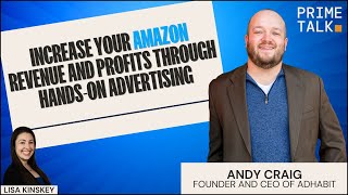 Increase your Amazon Revenue and Profits Through Hands-On Advertising | Andy Craig