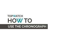 HOW TO | Use The Chronograph with TOPWATCH