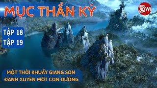 Mục Thần Ký: Tập 18 - 19 | Một Thời Khuấy Giang Sơn, Đánh Xuyên Một Con Đường