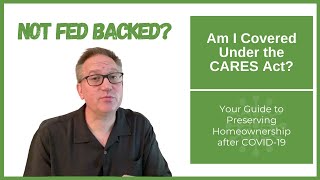 My Mortgage is NOT Federally Backed - Do I Get CARES Act Protections?