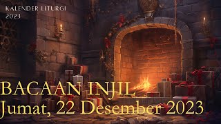 BACAAN INJIL HARI INI, JUMAT 22 DESEMBER 2023/KALENDER LITURGI 2023#injilhariini #liturgia #doa