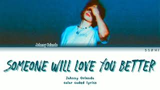 Johnny Orlando - "Someone Will Love You Better" [color coded lyrics]