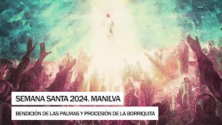 Semana santa 2024. Manilva 2024 - Bendición de las Palmas y Procesión de la Borriquita