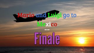 Mario and Luigi go to Mexico Finale