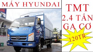 Góc thanh lý#5 | Bán Trả Góp TMT 2.4 Tấn | Thanh Lý Xe 2T4 Hyundai Tồn Đời | 120tr Nhận Xe