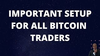 IMPORTANT TRADE FOR ALL BITCOIN TRADERS