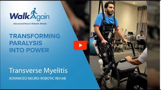 Walk Again | Transverse Myelitis | Paralysis | Advanced Neuro-Robotic Rehab | Patient Testimonial