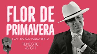 “Flor de Primavera” Renesito Avich feat. Rafael “Pollo” Brito.