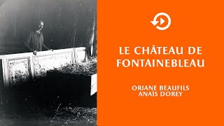 Oriane Beaufils & Anaïs Dorey - Le château de Fontainebleau