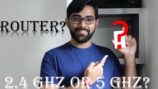 What is the difference between 2.4 GHz vs 5 GHz routers ? Where to use ? Which one to use ?