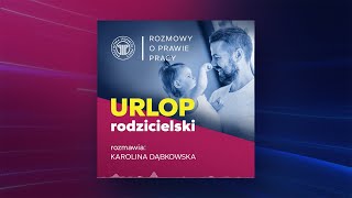 Urlop rodzicielski, rozmawia Karolina Dąbkowska