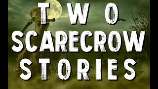 2 Scary Scarecrow Stories