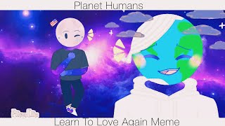 Learn To Love Again Meme [Flipaclip] Animation - Planet Humans