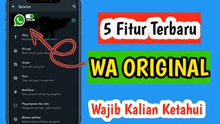 NEW UPDATE 🔥 5 FITUR  WA ORIGINAL YANG WAJIB KALIAN KETAHUI