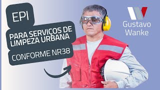 #equipamento EPI PARA SERVIÇOS DE LIMPEZA URBANA CONFORME NR38