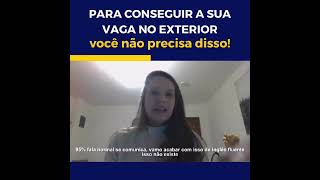 Você não precisa disso para conseguir a sua vaga fora!