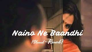 💞Naino Ne Baandhi 💞 - Slowed and Reverb | Akshay Kumar | Moni Roy