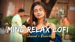 Mind relax lofi song 2024 ll slowed reverb lo-fi mushup song ❤️ ll @a1lofi0.9 hindi full song 💞 ll