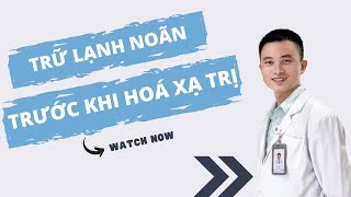 #17 Trữ trứng bảo tồn khả năng sinh sản trước khi hoá xạ trị ung thư