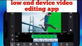 low end device video editor android | best editing app for low end device | best editing app