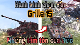 Hành trình đi full cây công nghệ(#6): Ăn hành để lấy Grille 15/NX_WOTB/World of Tanks Blitz