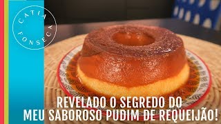 Como fazer: Pudim de requeijão - Catia Fonseca