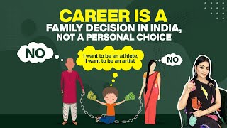 Career is a Family Decision in India, Not a Personal Choice