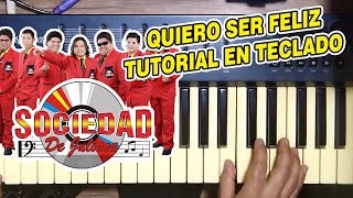 QUIERO SER FELIZ - SOCIEDAD DE JULIACA (TUTORIAL EN TECLADO)