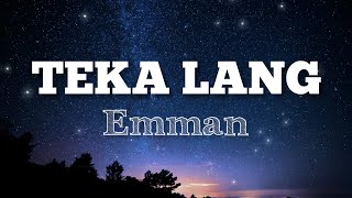 TEKA LANG | EMMAN | LYRIC VIDEO