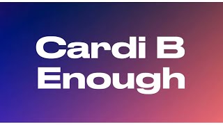 Cardi B - Enough (Miami) (Lyrics)