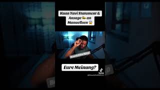 Kaan Yavi Statement & Ansage 📣 an Manuellsen 😱 #kaanyavi #statement #manuellsen #viral #trending