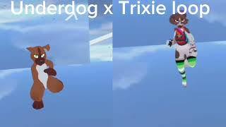 Underdog x Trixie loop 2 minutes 14 seconds