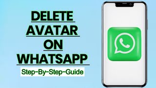 How to Delete Your Avatar on WhatsApp – Quick and Simple Guide