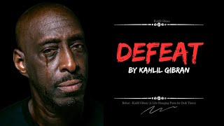 Defeat : A Life - Changing Poem for Dark Times by ( Kahlil Gibran ) #motivationalquotes #qoutes