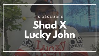 L'ADVENT'LURES 3.5-6" 15 décembre : Shad X - Lucky John