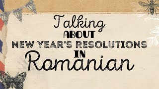 Talking about New Year's Resolutions in Romanian: Subjunctive | Comparative Degree | Future Tense