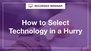 How to Select Technology in a Hurry