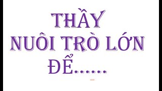 Thầy giáo bao nuôi trò xinh