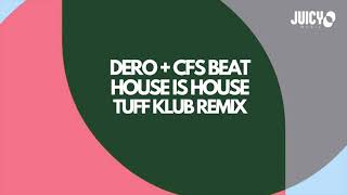 Dero + CFS BEAT-House is House -Tuff Klub Remix