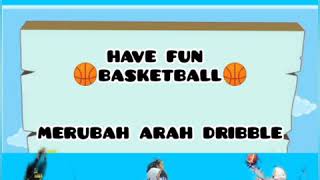 HAVE FUN BASKETBALL   "Merubah Arah Dribble"