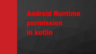 How to Request Runtime Permission  in kotlin:Android Application tutorial