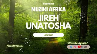 JIREH UNATOSHA MUZIKI AFRICA