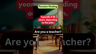 How Long to Vest in a Teacher Pension Plan?