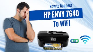 How to Connect HP Envy 7640 to WiFi? | Printer Tales