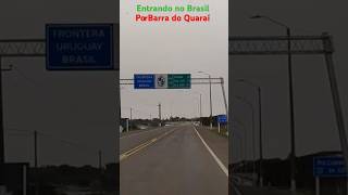 Entrando no Brasil por Barra do Quaraí #short #viagem #turismo #aventura #travel